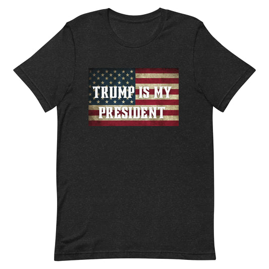 Trump is My President American Flag Unisex T Shirt