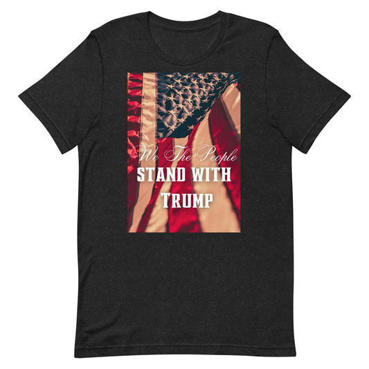 We The People Stand with Trump Unisex T Shirt